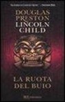 Lincoln Child, Douglas Preston - La ruota del buio