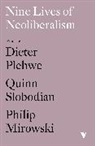 et al, Dieter Plehwe, Quinn Slobodian, Philip Mirowski, Plehwe Dieter, Quinn Slobodian - Nine Lives of Neoliberalism