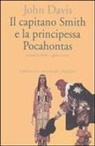 John Davis, Alide Cagidemetrio - Il capitano Smith e la principessa Pocahontas. Testo inglese a fronte