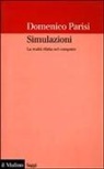 Domenico Parisi - Simulazioni. La realtà rifatta nel computer
