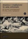 Daniele Sestili - Musica e tradizione in Asia Orientale. Gli scenari contemporanei di Cina, Corea e Giappone