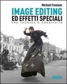 Michael Freeman - Image editing ed effetti speciali
