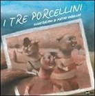 Enza Crivelli, M. Gubellini - I tre porcellini