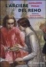 Alexandre Dumas - L' arciere del Reno. Seguito da Le avventure del conte di Fiandra