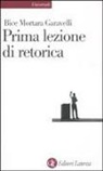Bice Mortara Garavelli - Prima lezione di retorica