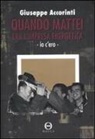 Giuseppe Accorinti - Quando Mattei era l'impresa energetica. Io c'ero