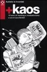 Autistici &amp; Inventati, L. Beritelli - +Kaos. 10 anni di hacking e mediattivismo