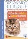 Roberto Marchesini - Dizionario bilingue bambino-gatto e gatto-bambino. 60 parole per una convivenza serena in famiglia