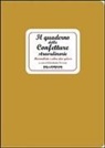 Elisabetta Tiveron - Il quaderno delle confetture straordinarie. Marmellate e altre idee golose
