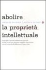Michele Boldrin, David K. Levine - Abolire la proprietà intellettuale