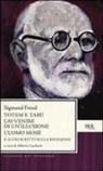 Sigmund Freud, Alberto Lucchetti - Totem e tabù-L'avvenire di un'illusione-L'uomo Mosè e altri scritti sulla religione
