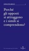 Lidia Fogarolo - Perché gli opposti si attraggono e i simili si comprendono?