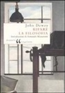 JOHN DEWEY - Rifare la filosofia