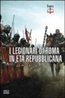 Nic Fields, Seán Ó'Brógáin, L. Tarlazzi - I legionari di Roma in età repubblicana 298-105 a. C