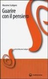 Massimo Scaligero - Guarire con il pensiero