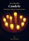 Elena Bortolini - Candele. Rituali per realizzare i propri desideri