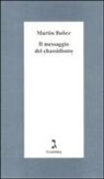 Martin Buber, Francesco Ferrari - Il messaggio del chassidismo