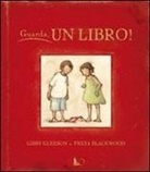 Freya Blackwood, Libby Gleeson - Guarda, un libro!