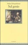 Arthur Schopenhauer, F. Chiossone - Sul genio