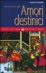 Paolo Crimaldi - Iniziazione agli amori destinici