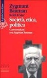 Zygmunt Bauman, Keith Tester - Società, etica, politica, Conversazioni con Zygmunt Bauman
