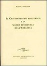 Rudolf Steiner - Il cristianesimo esoterico e la guida spirituale dell'umanità