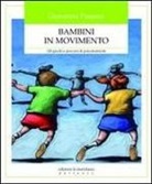 Giovanna Paesani - Bambini in movimento. 120 giochi e percorsi di psicomotricità