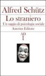 Alfred Schütz - Lo straniero. Un saggio di psicologia sociale