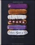Marianne Magnier-Moreno - Éclairs, bignè & co. Tutti i segreti della pasta choux