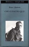 Bruce Chatwin - Che ci faccio qui?