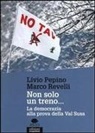 Livio Pepino, Marco Revelli - Non solo un treno... La democrazia alla prova della Val Susa