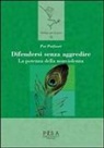 Pat Patfoort - Difendersi senza aggredire. La potenza della nonviolenza