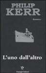 Philip Kerr - L' uno dall'altro