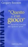 Gregory Bateson, D. Zoletto - Questo è un gioco. Perché non si può mai dire a qualcuno «Gioca!»