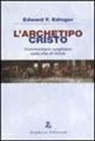 Edward F. Edinger, B. Lami - L' archetipo Cristo. Commentario junghiano sulla vita di Cristo