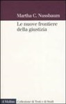 Martha C. Nussbaum, C. Faralli - Le nuove frontiere della giustizia. Disabilità, nazionalità, appartenenza di specie