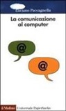 Luciano Paccagnella - La comunicazione al computer. Sociologia delle reti telematiche