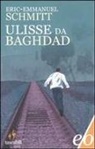 Eric-Emmanuel Schmitt - Ulisse da Baghdad