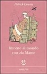 Patrick Dennis - Intorno al mondo con zia Mame