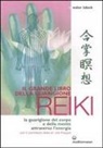 Walter Lübeck - Il grande libro della guarigione reiki. La guarigione del corpo e della mente attraverso l'energia