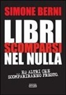 Simone Berni - Libri scomparsi nel nulla... e altri scompariranno presto