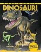 La grande enciclopedia dei dinosauri. Dalla comparsa sulla Terra all'estinzione