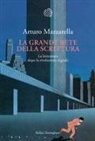 Arturo Mazzarella - La grande rete della scrittura. La letteratura dopo la rivoluzione digitale