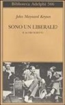 John Maynard Keynes, G. La Malfa - Sono un liberale? E altri scritti