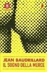 Jean Baudrillard - Il sogno della merce