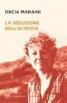 Dacia Maraini - La seduzione dell'altrove
