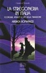 Andrea Romanazzi - La stregoneria in Italia. Scongiuri, amuleti e riti della tradizione