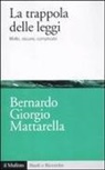 Bernardo G. Mattarella - La trappola delle leggi. Molte, oscure, complicate