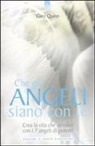 Gary Quinn - Che gli angeli siano con te. Crea la vita che desideri con i 7 angeli di potere!