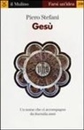 Piero Stefani - Gesù. Un nome che ci accompagna da duemila anni